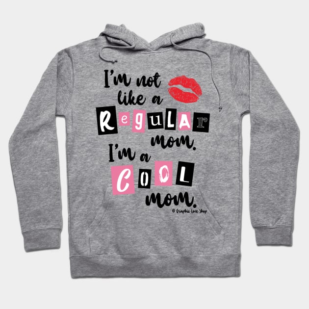 I'm not like a Regular Mom © GraphicLoveShop Hoodie by GraphicLoveShop